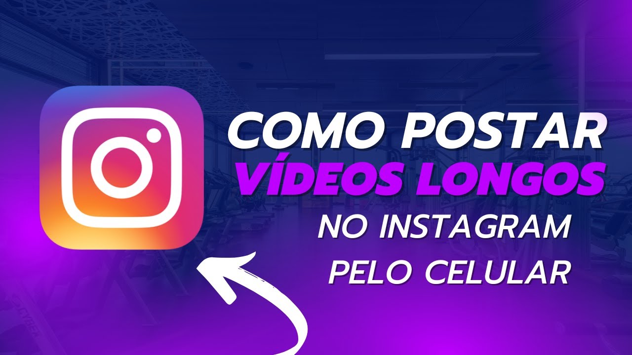 COMO POSTAR VÍDEOS LONGOS NO INSTAGRAM PELO CELULAR EM 2023