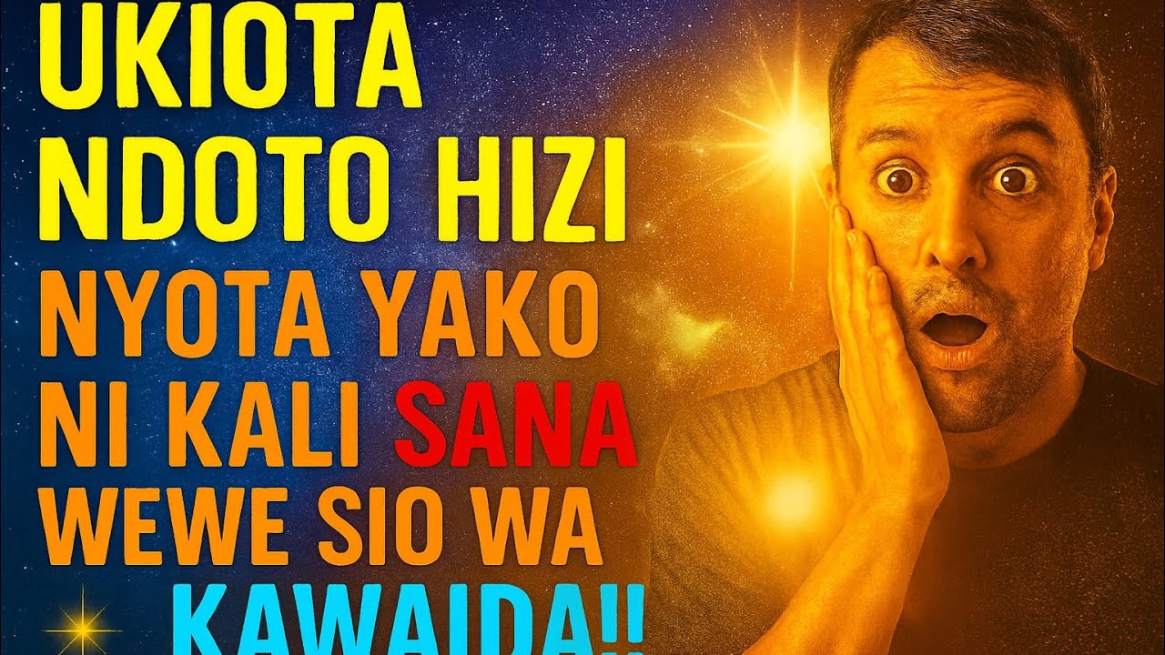 UKIOTA NDOTO HIZI NYOTA YAKO NI KALI SANA!! WEWE SIO MTU WA KAWAIDA!!.