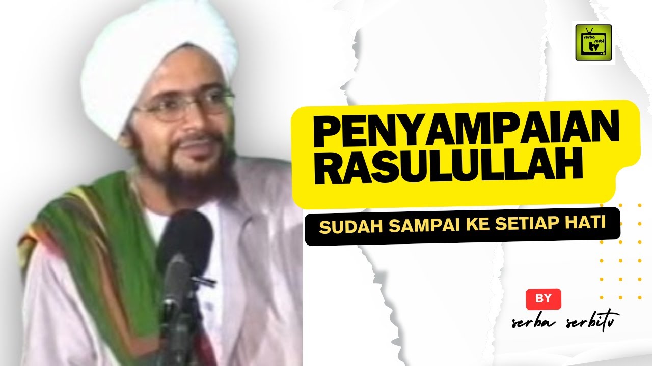 Penyampaian Rasulullah Sudah Sampai ke Setiap Hati | Alhabib umar