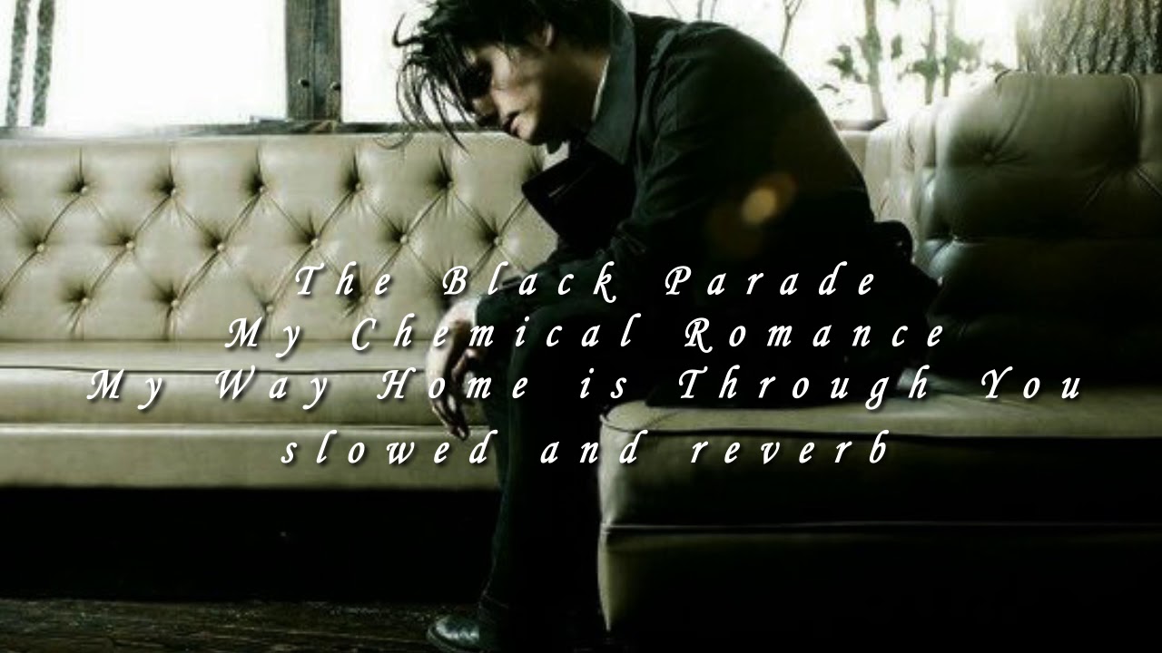 My Way Home is Through You [slowed] - My Chemical Romance