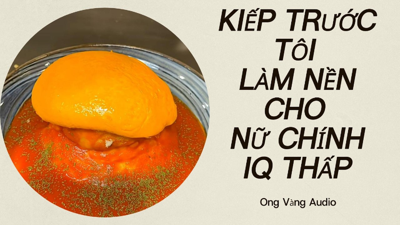 AUDIO FULL | KIẾP TRƯỚC TÔI LÀM NỀN CHO NỮ CHÍNH CÓ CHỈ SỐ IQ ÂM VÔ CỰC