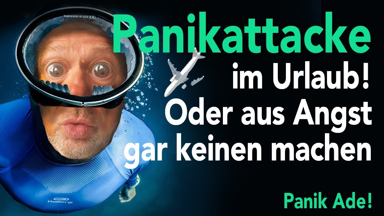 Panikattacken im oder vor dem Urlaub (und auf Reisen)