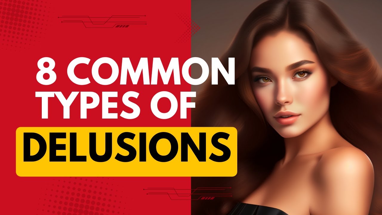 8 Common Types of Delusions