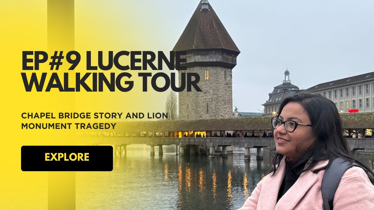 EP9:Lucerne City Tour: Chapel Bridge, Lion Monument & Lake Lucerne Walking Tour | লুসার্ন শহর ভ্রমণ