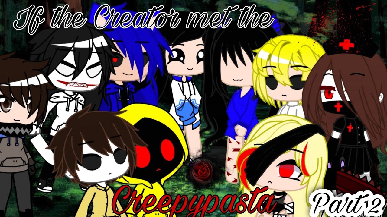 If the creator met the creepypasta || Part (2/?)