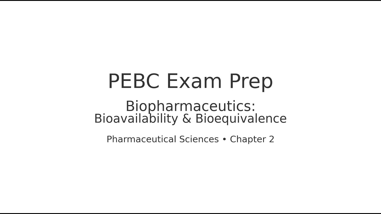 Biopharmaceutics: Bioavailability & Bioequivalence (PEBC) | Quick Guide