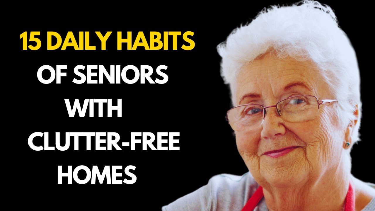 15 Things Seniors with Clutter Free Homes Do Every Day (Daily Habits)