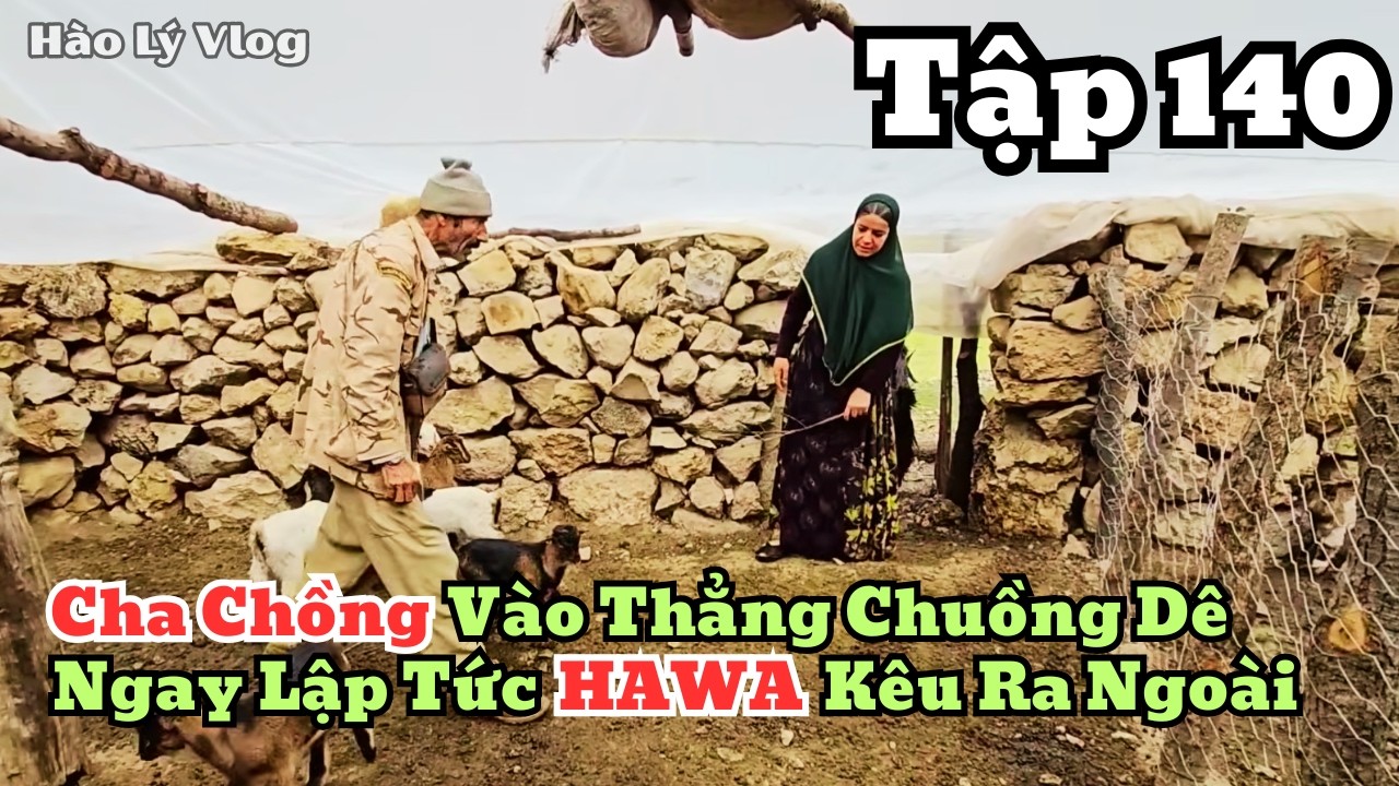 | HAWA - Tập 140 | Cha Chồng Vào Thẳng Bên Trong Chuồng Dê Và Nói Ra Câu Này