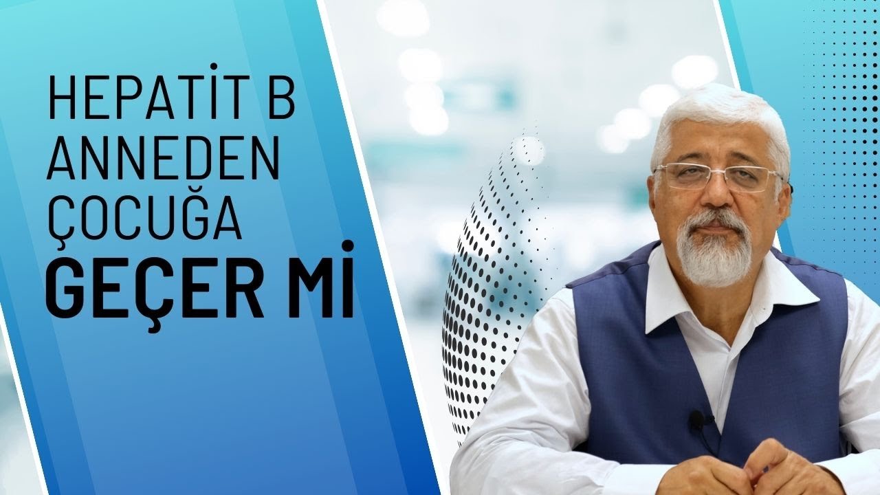 5 - Hepatit B Anneden Çocuğa Geçer Mi ? | Prof. Dr. Hakan Yüceyar