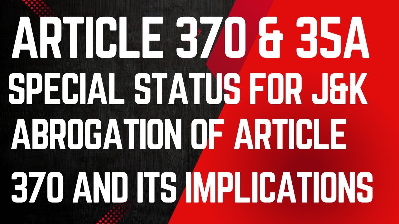 LEC. No. 72. Article 370 & 35A/Special Status for J&K/Abrogation of Article 370 and Its Implications