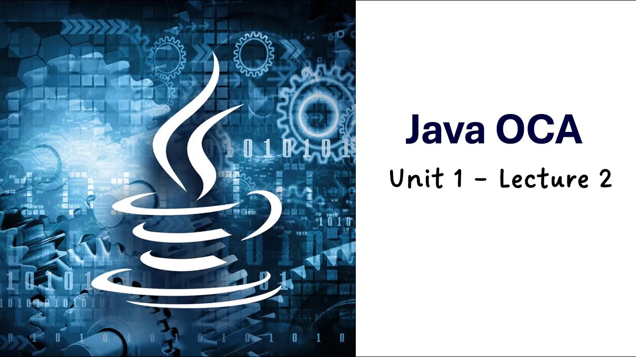 Java OCA Unit 1 Lecture 2