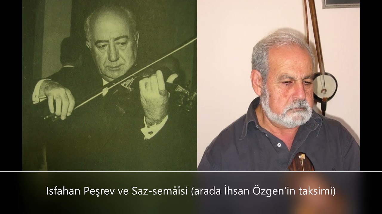 Isfahan Peşrev ve Saz-semâîsi (arada İhsan Özgen'in taksimi)