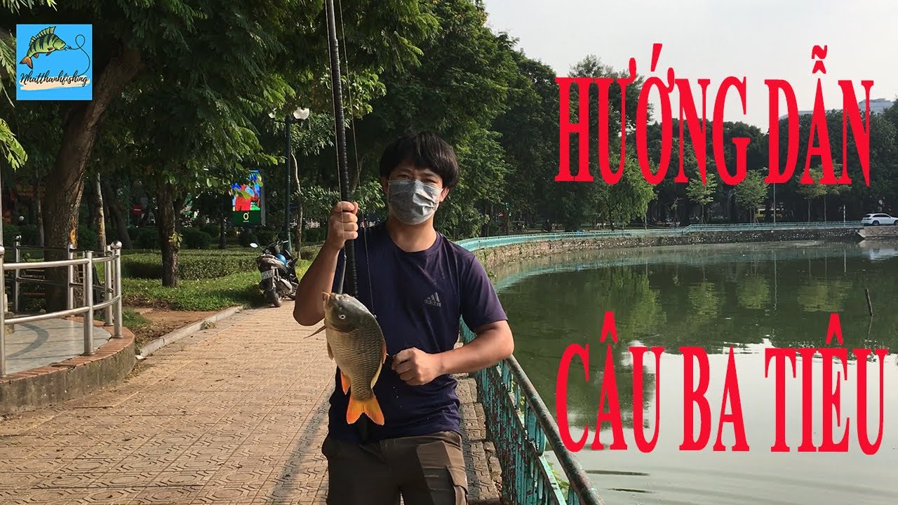 HƯỚNG DẪN CÂU BA TIÊU NHẸ NHÀNG VÀ HIỆU QUẢ NHẤT - Zalo: 0968702843
