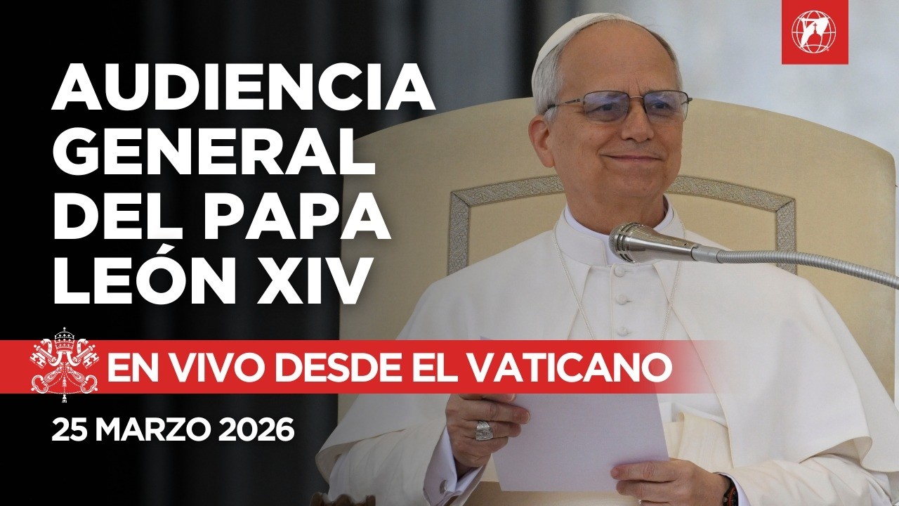EN DIRECTO desde el Vaticano | Audiencia General del Papa Le&oacute;n XIV | 25 de Marzo de 2026
