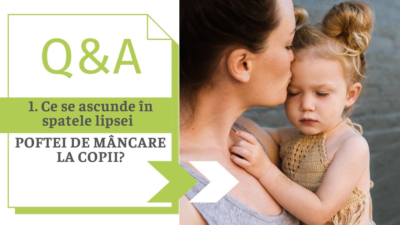 1. Ce se ascunde în spatele lipsei poftei de mâncare la copii?