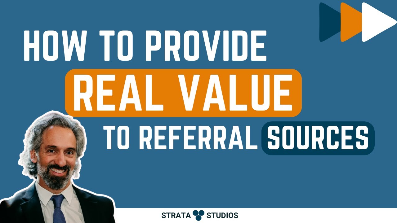 How To Provide Real Value To Referral Sources