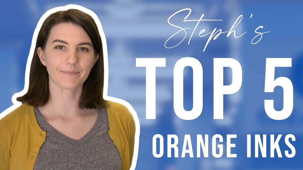 Steph's Top 5 Orange Inks!