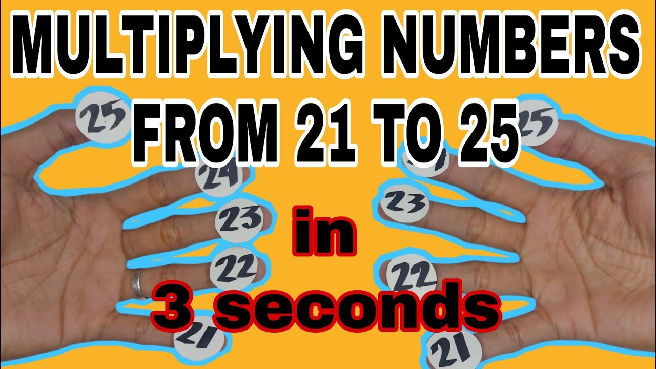 HOW TO MULTIPLY NUMBERS FROM 21 TO 25 USING FINGERS