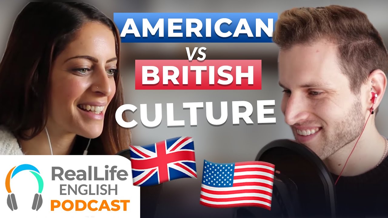 Real Life English Conversation: British vs. American Culture Differences