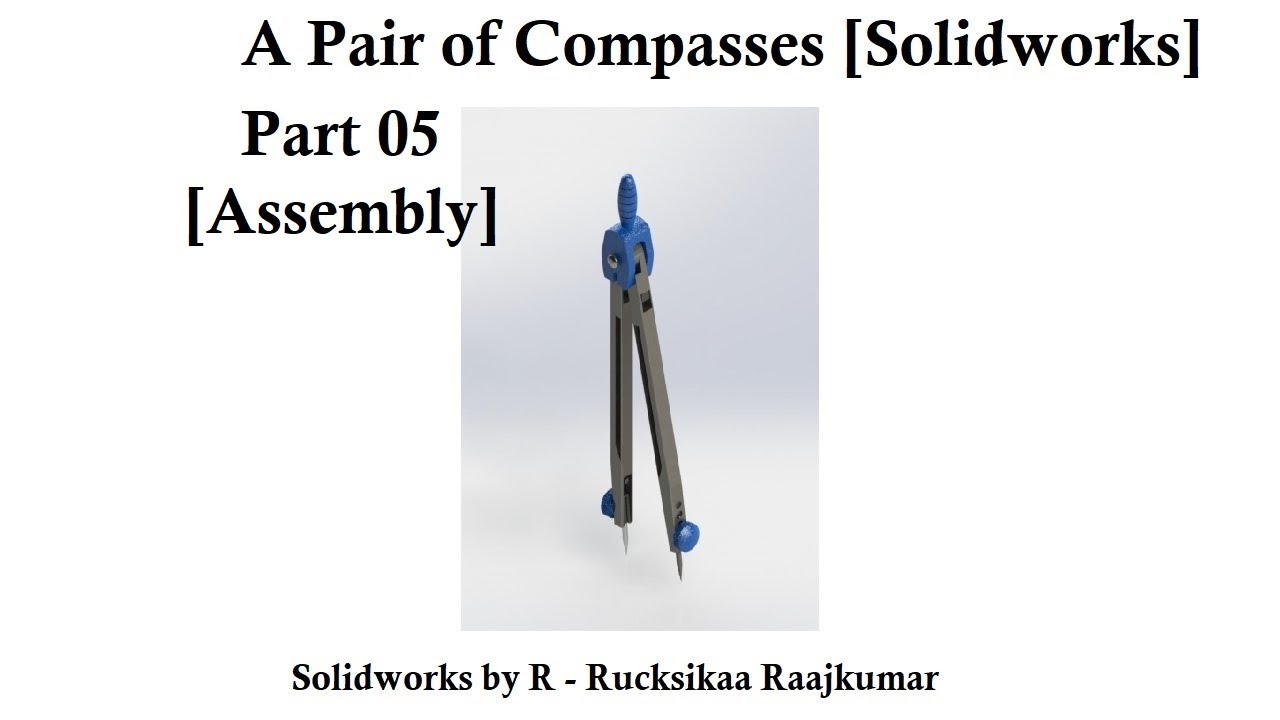 A Pair of Compasses in Solidworks - Part 05 [The Assembly] #Solidworks