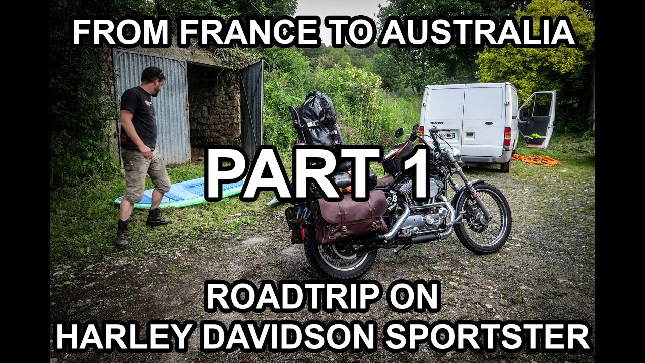 From France to Australia on a Harley Sportster - A year long roadtrip - Part 1