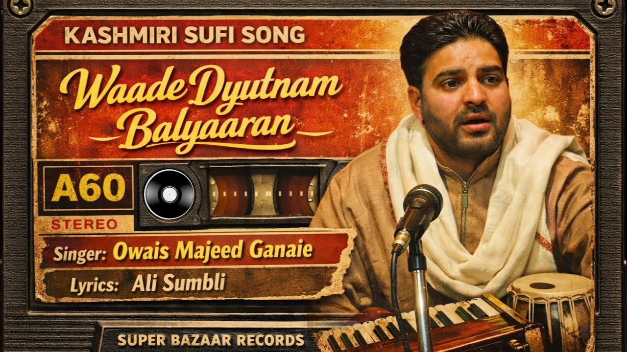 Waade Dyutnam Balyaran || Ali Sumbli || Owais Majeed Ganaie || Kashmiri Sufi Song 