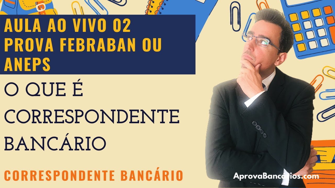 AULA AO VIVO - Curso FEBRABAN ANEPS Correspondente - O que é correspondente bancário - 02
