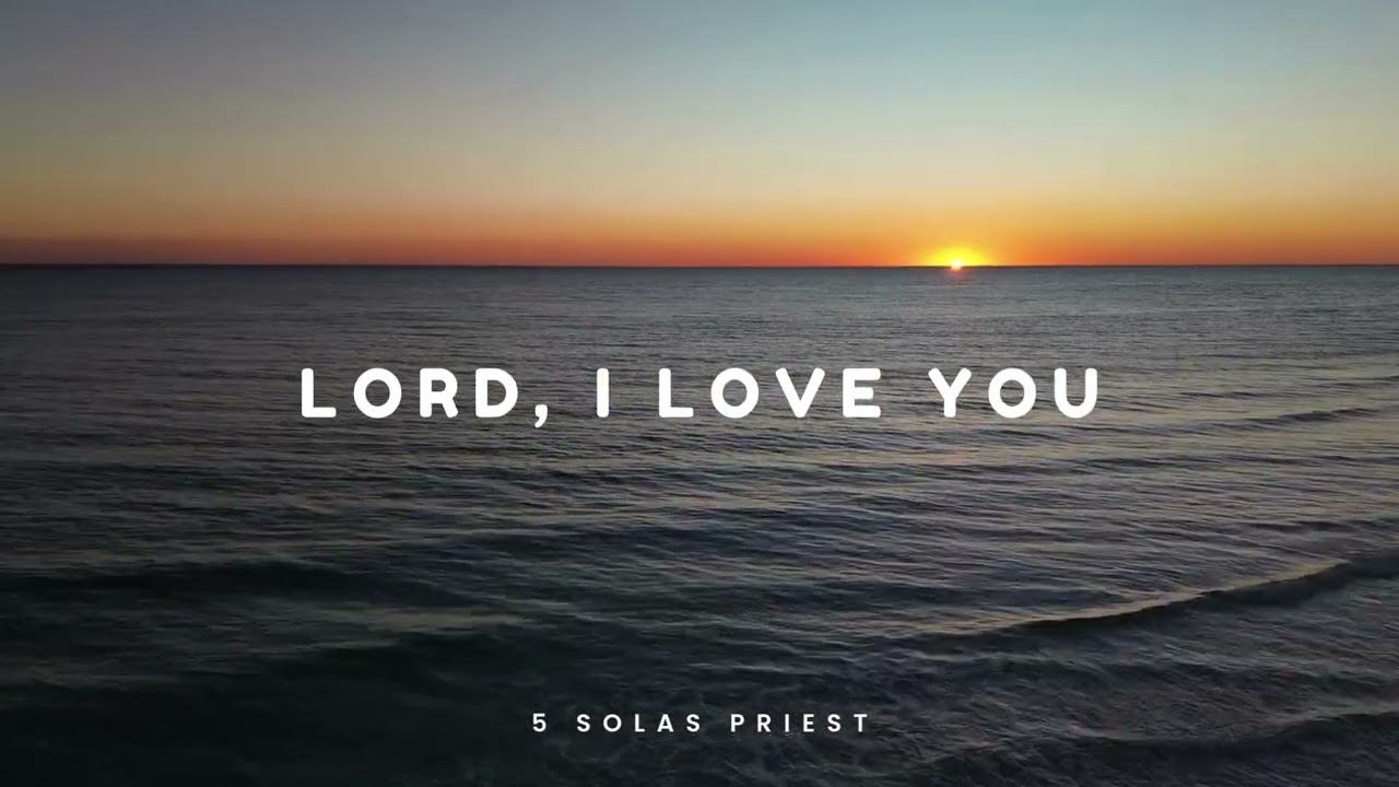 Lord, I Love you