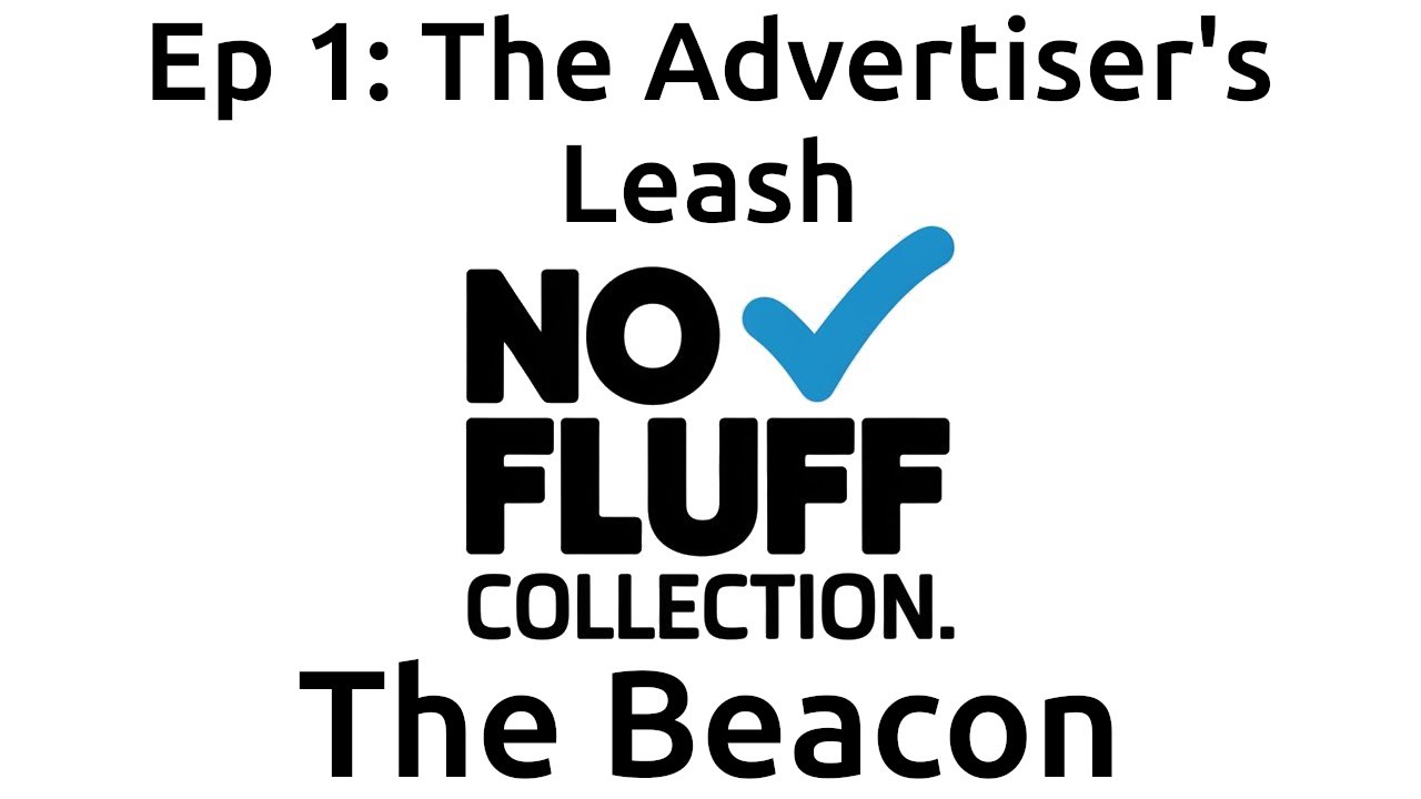 The Beacon Ep 1 | The Advertiser's Leash | NoFluff Collection Podcast