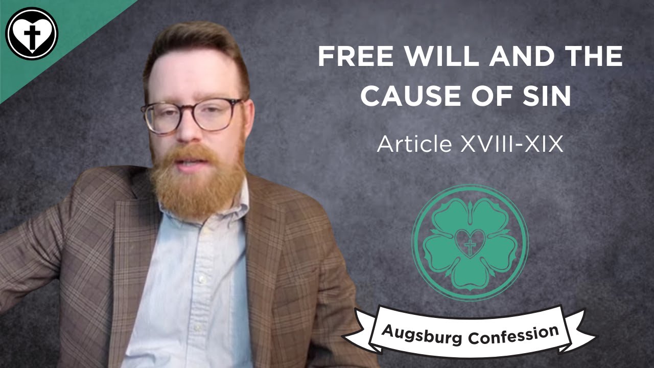 Free Will and the Cause of Sin (Augsburg Confession Articles XVIII-XIX)