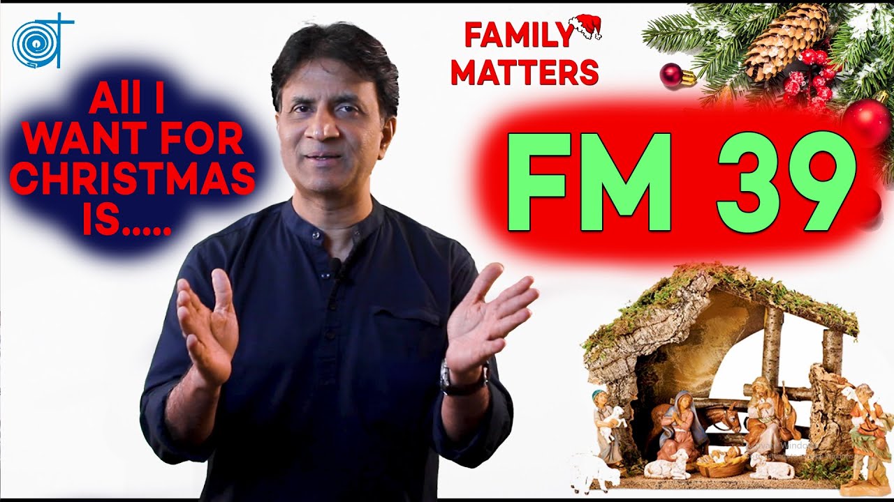 Family Matters |FM 39 | All I Want For Christmas is...| Fr. Dr. Tony Menezes, SVD | Atmadarshan SVD