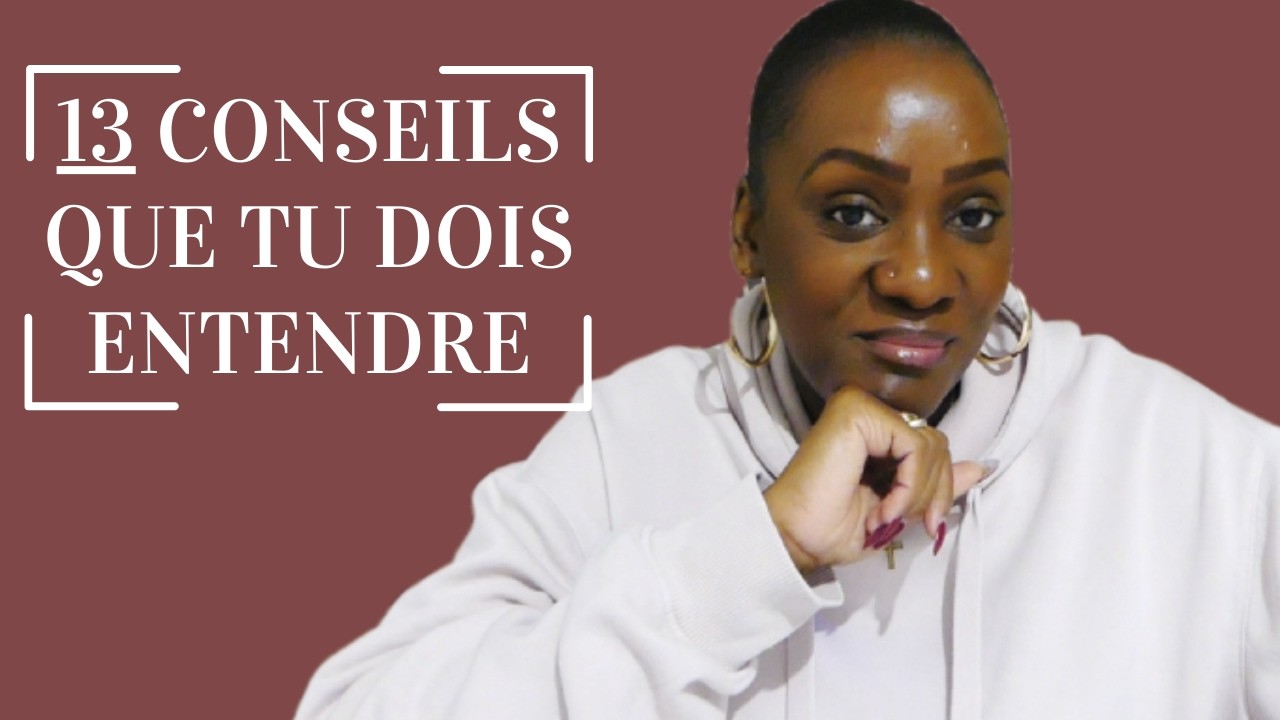 13 conseils que tu as besoin d'entendre