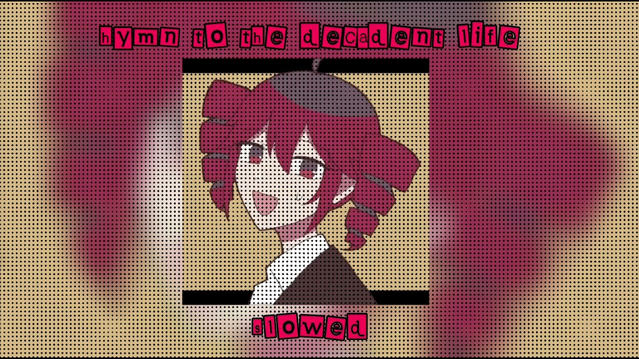 𝐻𝑦𝑚𝑛 𝑇𝑜 𝑇ℎ𝑒 𝐷𝑒𝑐𝑎𝑑𝑒𝑛𝑡 𝐿𝑖𝑓𝑒-𝑆𝑙𝑜𝑤𝑒𝑑☆