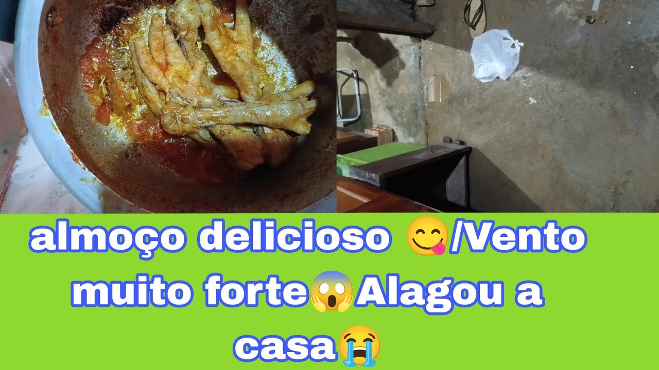 Almoço delicioso 😋/vento muito forte😱Alagou a casa😭