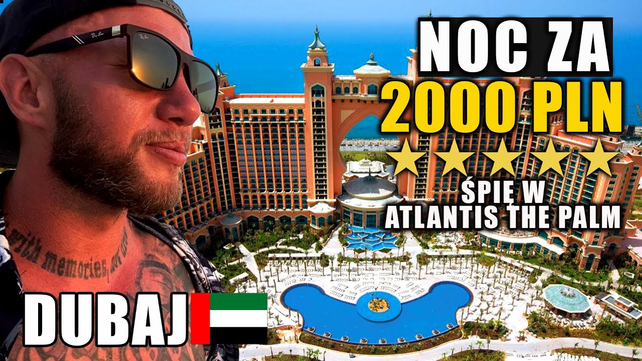 Śpię w jednym z najdroższych hoteli w Dubaju - Atlantis The Palm