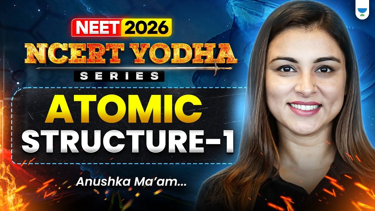 🔥 NEET 2026 Chemistry: Atomic Structure 1 | NCERT Yodha Series | Anushka Ma’am #neet2026
