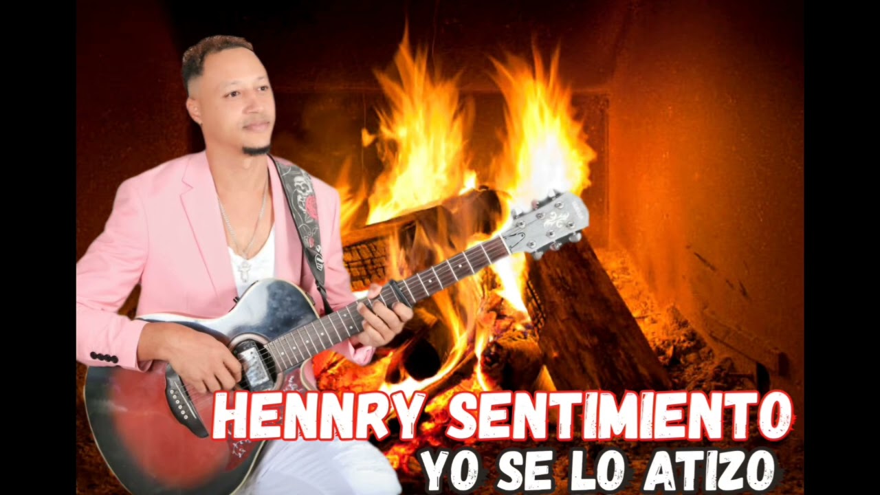 HenRy sentimiento yo selo atizo