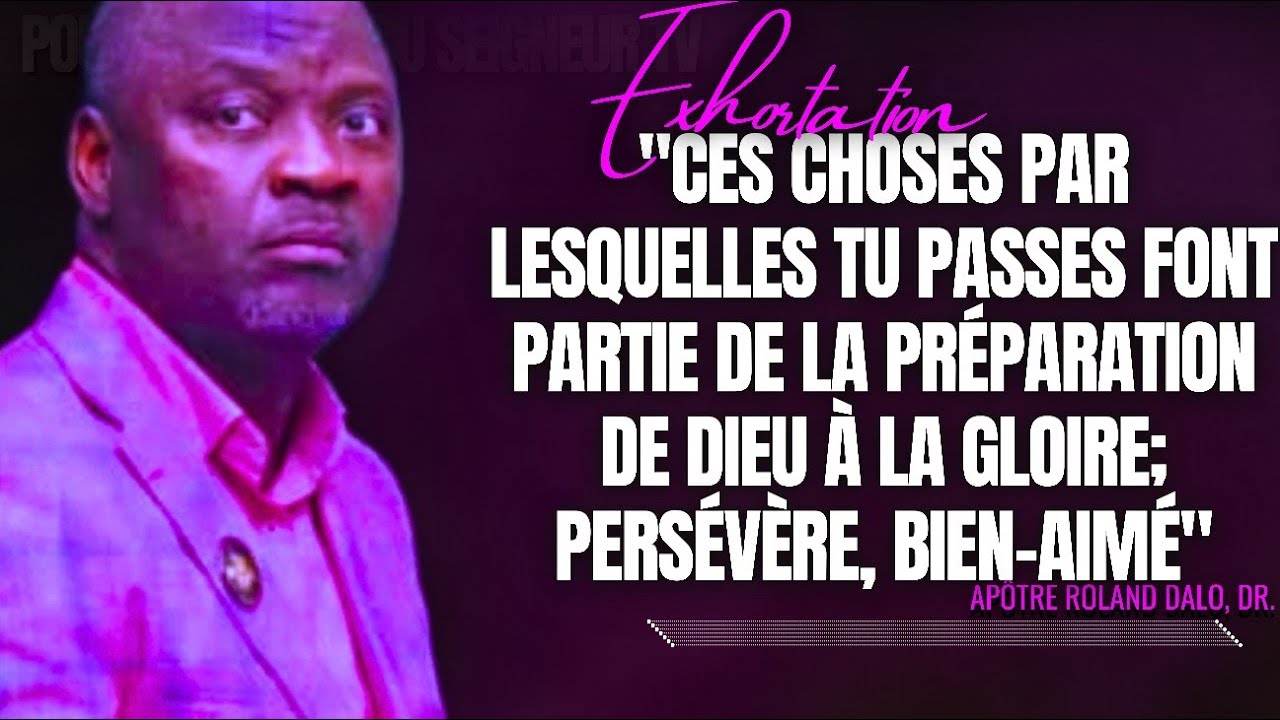 🎤CES CHOSES PAR LESQUELLES TU PASSES FONT PARTIE DE LA PRÉPARATION |APÔTRE ROLAND DALO |PRÉDICATION