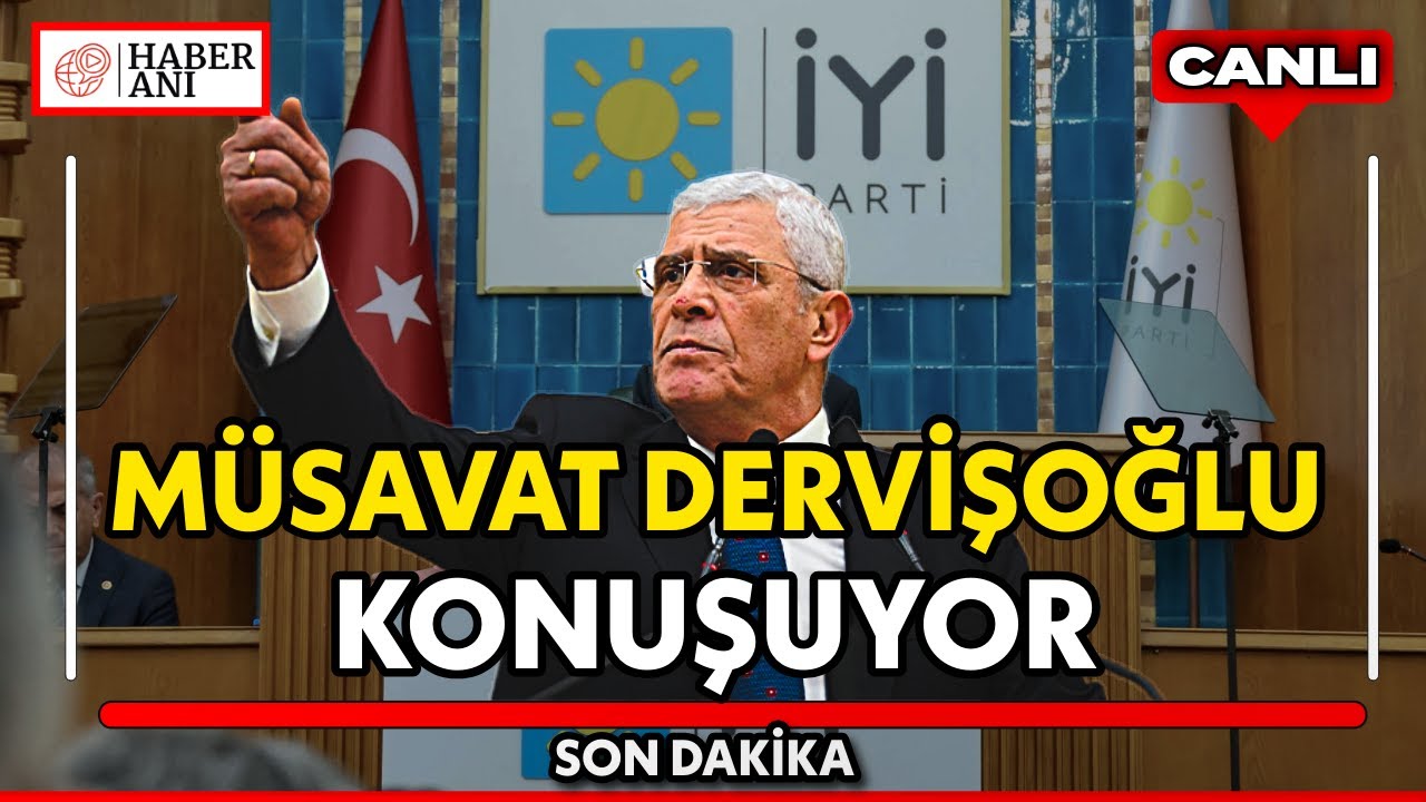 #CANLI | İYİ Parti Genel Başkanı Müsavat Dervişoğlu, partisinin grup toplantısında konuşuyor