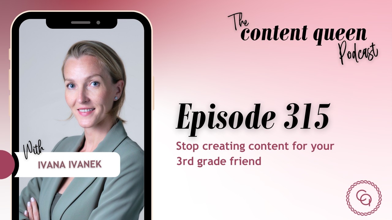 315: Stop creating content for your 3rd grade friend | Ivana Ivanek