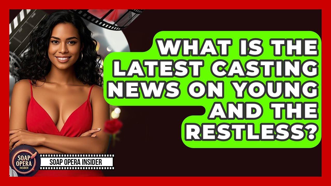 What Is The Latest Casting News On Young And The Restless? - Soap Opera Insider