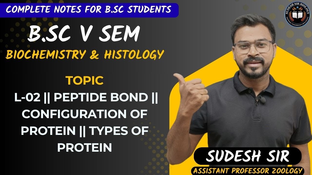 B.Sc V Sem || Protein in detail L-02 || Peptide Bond || Configuration Of Protein || Types || Sudesh