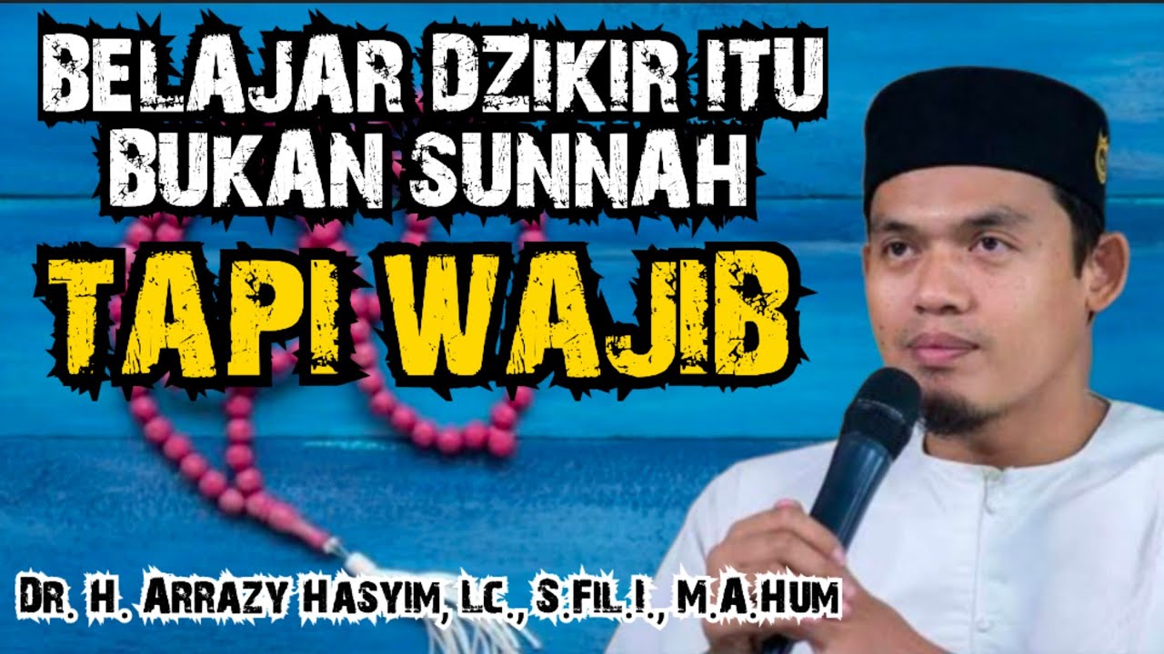 BELAJAR DZIKIR ITU BUKAN SUNNAH, TAPI WAJIB - BUYA ARRAZY HASYIM