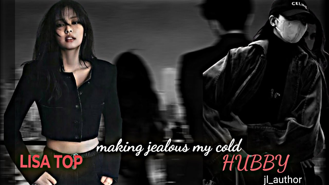 Making jealous my cold hubby || Jenlisa one shot || chaesoo || Jenlisa fanfiction