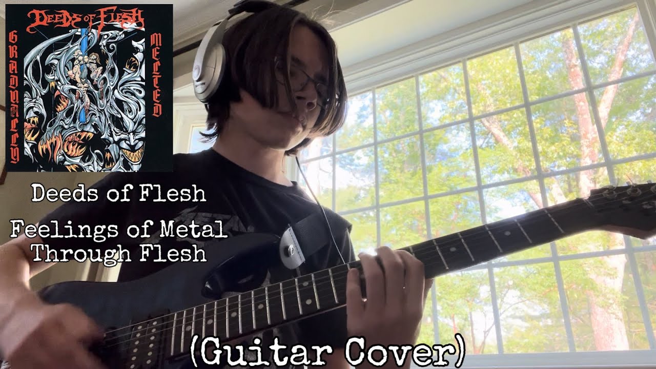 Deeds of Flesh - Feelings of Metal Through Flesh (Guitar Cover)