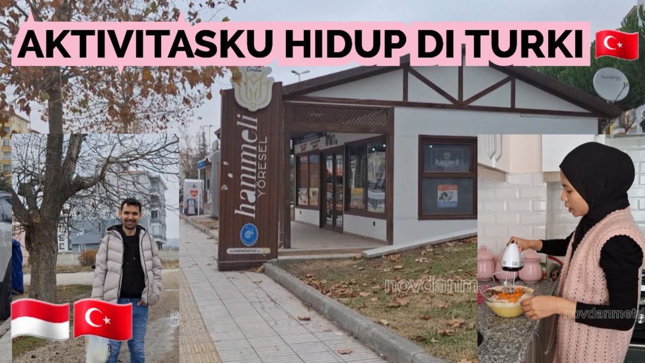AKTIVITASKU HIDUP DI TURKI | INDO-TURKI 🇲🇨🇹🇷