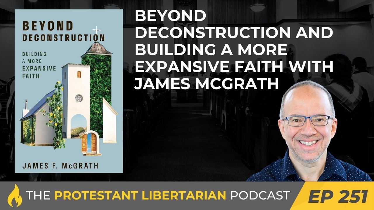 Ep 251: Beyond Deconstruction and Building a More Expansive Faith with James McGrath