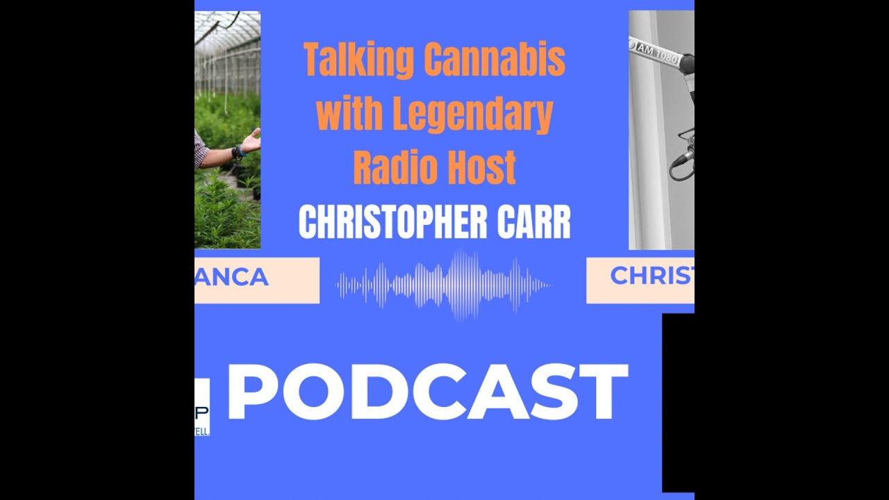 Talking Cannabis with Legendary Radio Host Christopher Carr