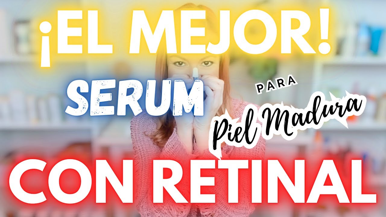 TENGO EL MEJOR SERUM CON RETINAL PARA PIEL MADURA - MANCHAS, ARRUGAS, POROS DILATADOS