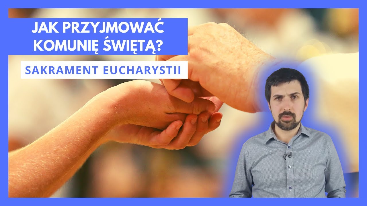 Jak przyjmować Komunię Świętą? [Sakrament Eucharystii] #11